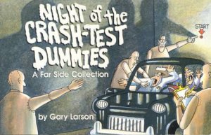 Night of the Crash Test Dummies by Gary Larson