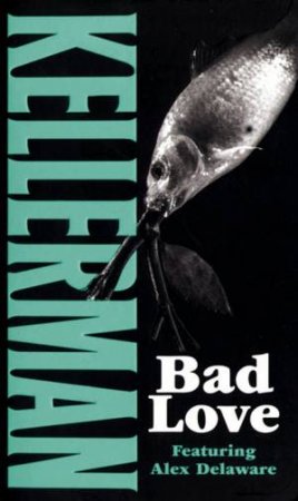 An Alex Delaware Novel: Bad Love by Jonathan Kellerman