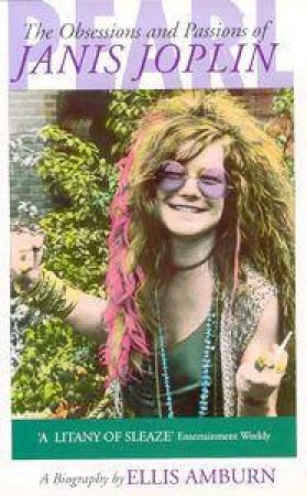 Pearl: The Obsessions & Passions of Janis Joplin by Ellis Amburn