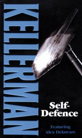 An Alex Delaware Novel: Self Defence by Jonathan Kellerman