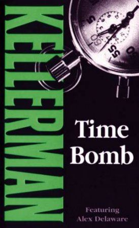 An Alex Delaware Novel: Time Bomb by Jonathan Kellerman