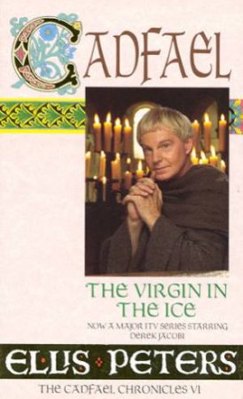 The Virgin In The Ice by Ellis Peters