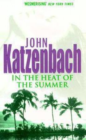 In The Heat Of The Summer by John Katzenbach