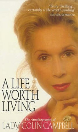 A Life Worth Living by Lady Colin Campbell