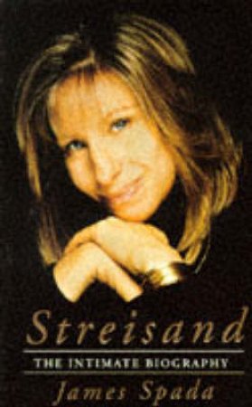 Streisand: The Intimate Biography by James Spada