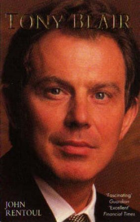 Tony Blair by John Rentoul