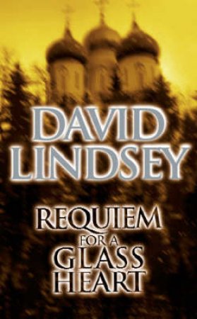 Requiem For A Glass Heart by David Lindsey