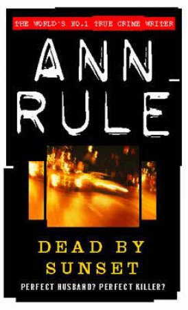 Dead By Sunset by Ann Rule