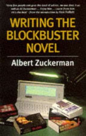 Writing the Blockbuster Novel by Albert Zuckerman