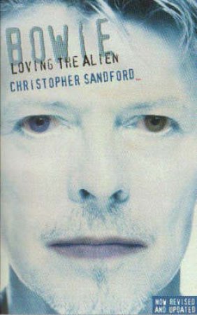 Bowie: Loving the Alien by Christopher Sandford