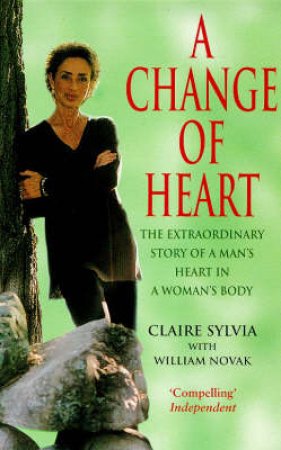 A Change Of Heart by Claire Sylvia & William Novak