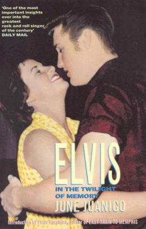 Elvis: In the Twilight of Memory by June Juanico