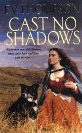 Cast No Shadows by E V Thompson