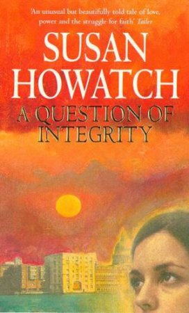 A Question Of Integrity by Susan Howatch