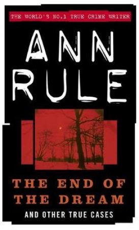 The End of the Dream by Ann Rule