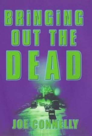 Bringing Out The Dead by Joe Connelly