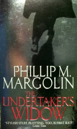 The Undertaker's Widow by Phillip M Margolin