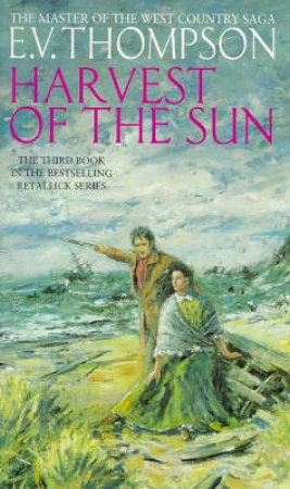 Harvest Of The Sun: The Retallick Family Saga by E V Thompson