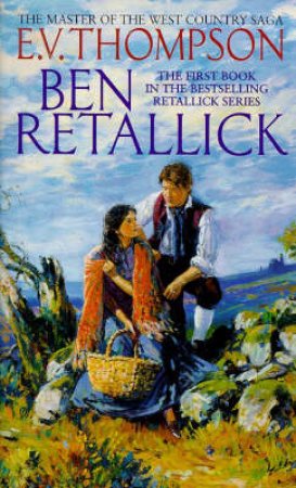 Ben Retallick: The Retallick Family Saga by E V Thompson