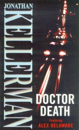 An Alex Delaware Novel: Doctor Death by Jonathan Kellerman