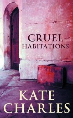 Cruel Habitations by Kate Charles