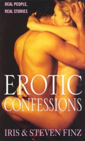 Erotic Confessions by Iris & Steven Finz