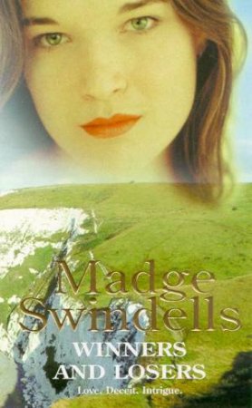 Winners & Losers: Love, Deceit Intrigue by Madge Swindells