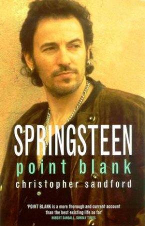 Springsteen: Point Blank by Christopher Sandford