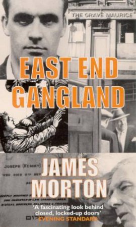 East End Gangland by James Morton