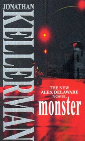 An Alex Delaware Novel: Monster by Jonathan Kellerman