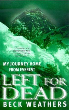 Left For Dead: My Journey Home From Everest by Beck Weathers