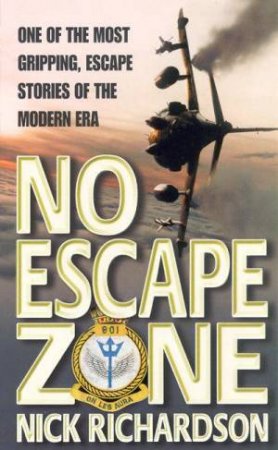 No Escape Zone: One Man's True Story Of A Journey To Hell by Nick Richardson