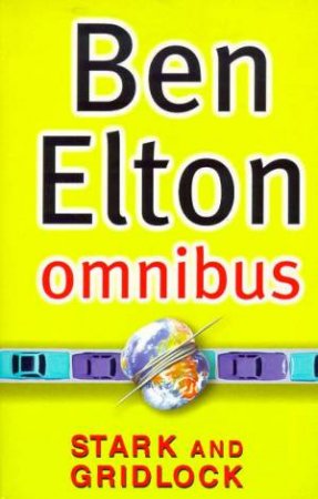 Ben Elton Omnibus: Stark And Gridlock by Ben Elton