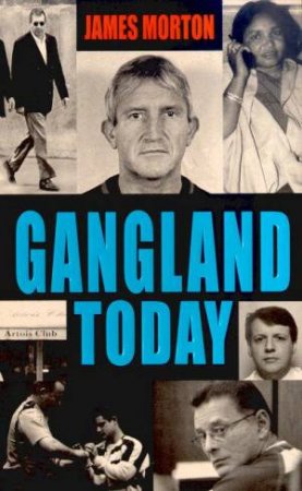 Gangland Today by James Morton