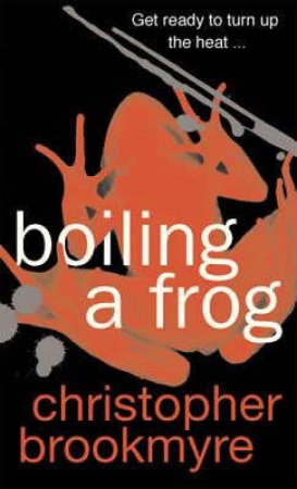 Boiling A Frog by Christopher Brookmyre