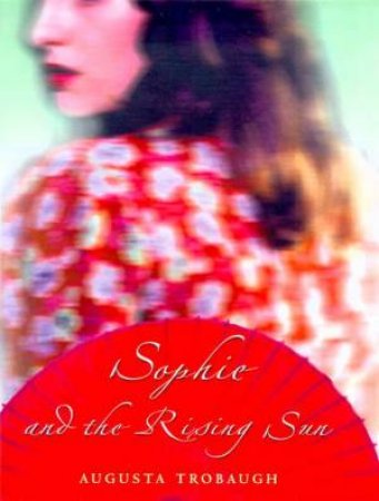 Sophie And The Rising Sun by Augusta Trobaugh