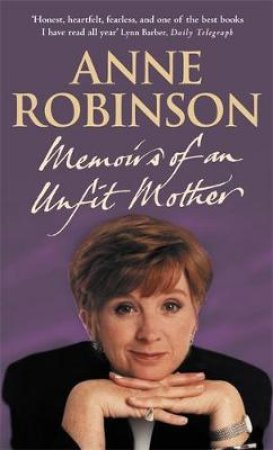 Memoirs Of An Unfit Mother by Anne Robinson