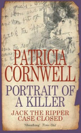 Portrait Of A Killer: Jack The Ripper Case Closed by Patricia Cornwell