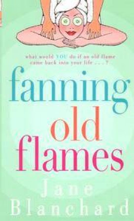 Fanning Old Flames by Jane Blanchard