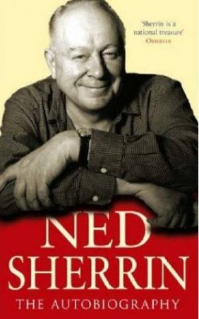 Ned Sherrin: The Autobiography by Ned Sherrin