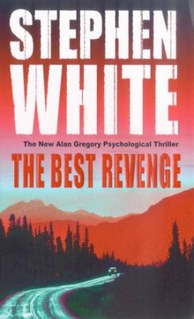 The Best Revenge by Stephen White