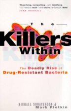 The Killers Within The Deadly Rise Of DrugResistant Bacteria