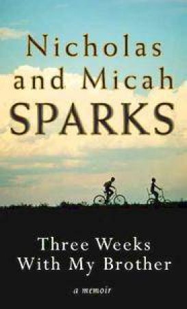 Three Weeks With My Brother by Nicholas & Micah Sparks