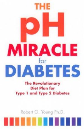 The PH Miracle For Diabetes by Robert Young