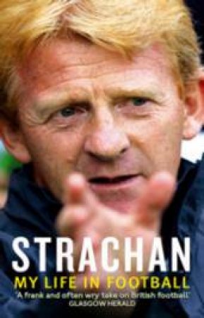 Strachan: My Life in Football by Gordon Strachan