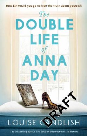 The Double Life Of Anna Day by Louise Candlish