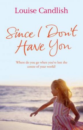 Since I Don't Have You by Louise Candlish