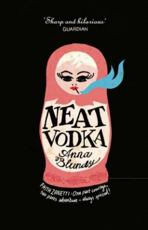 Neat Vodka by Anna Blundy