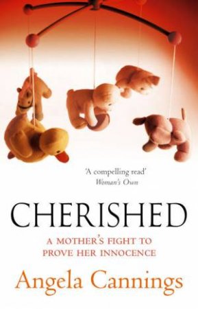 Cherished: A Mother's Fight To Prove Her Innocence by Angela Cannings