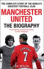 Manchester United The Biography